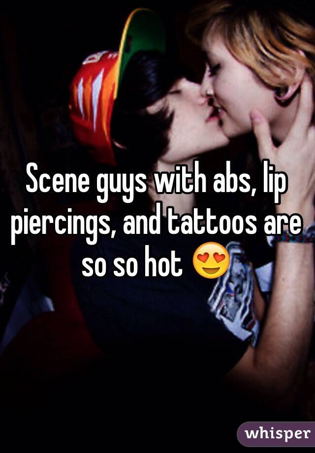 Scene guys with abs, lip piercings, and tattoos are so so hot 😍