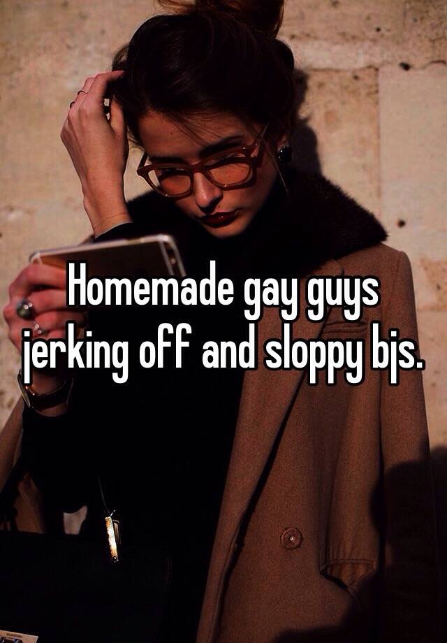 Homemade Gay Guys Jerking Off And Sloppy Bjs