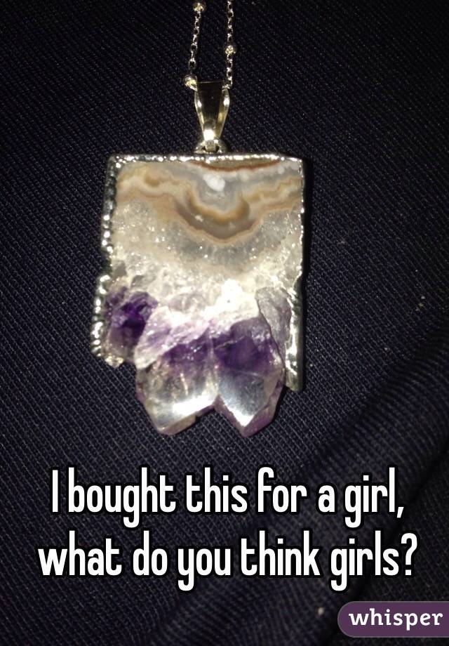 I bought this for a girl, what do you think girls?