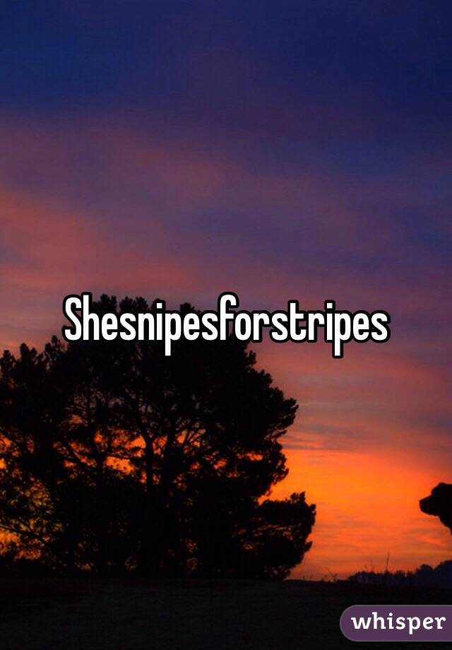 Shesnipesforstripes