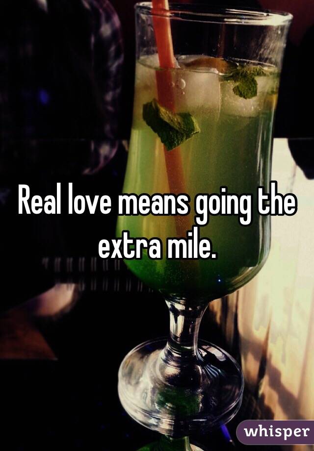 Real love means going the extra mile.