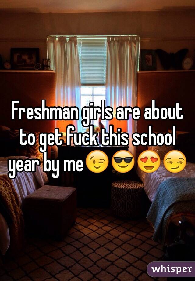 Freshman girls are about to get fuck this school year by me😉😎😍😏
