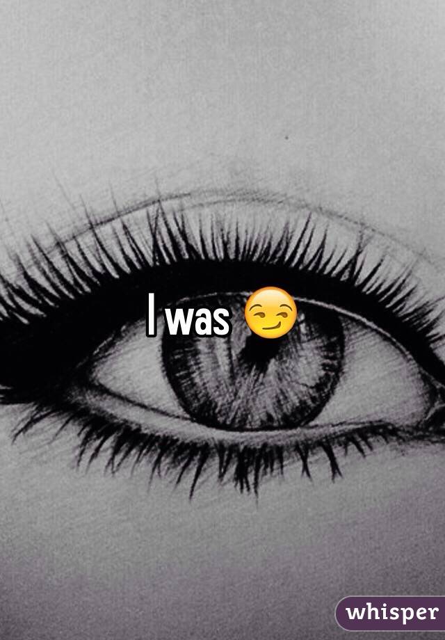 I was 😏