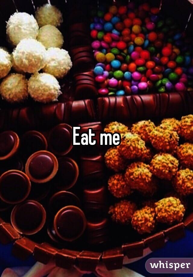 Eat me