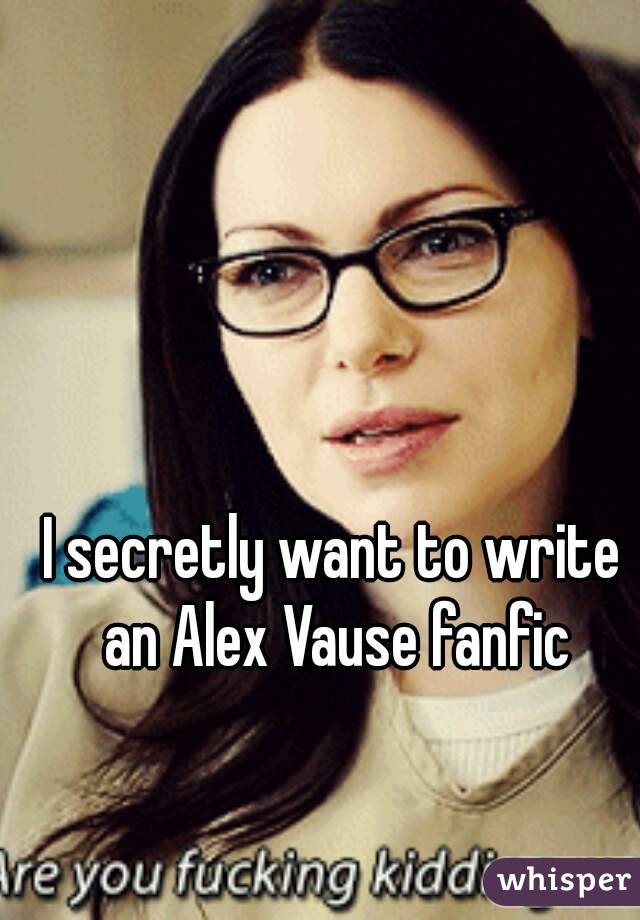 I secretly want to write an Alex Vause fanfic