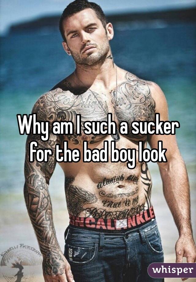 Why am I such a sucker for the bad boy look