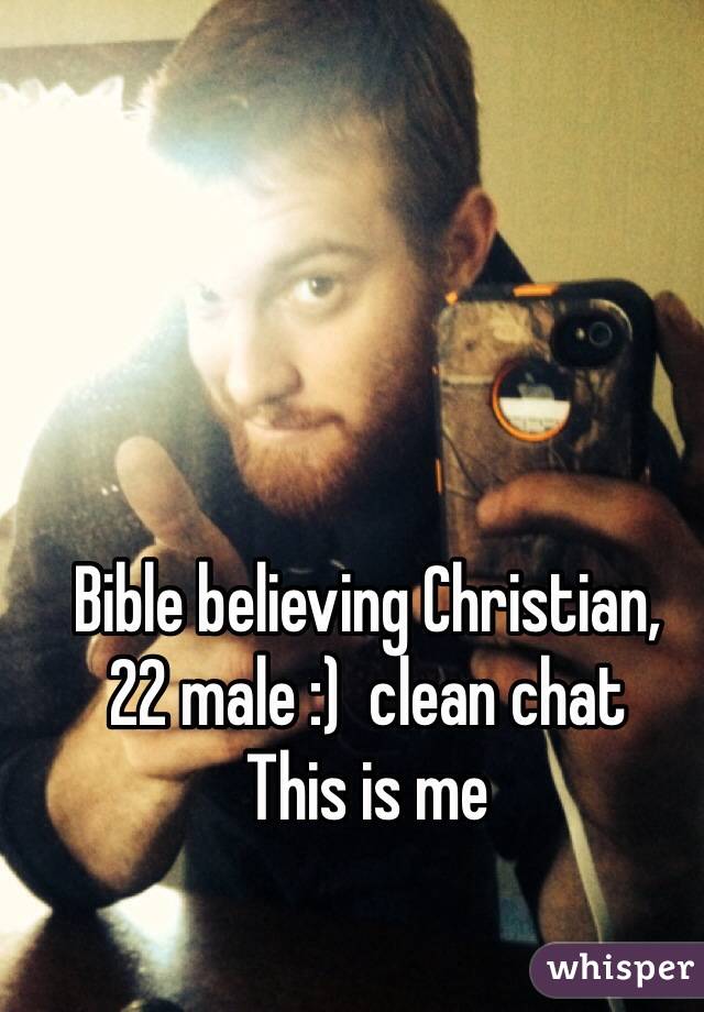 Bible believing Christian,   22 male :)  clean chat  
This is me 