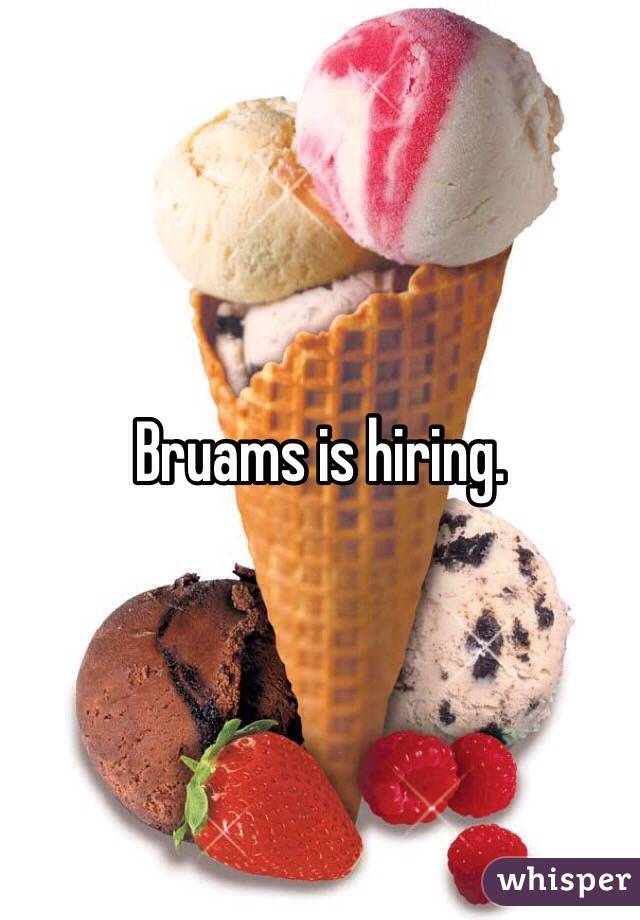 Bruams is hiring. 