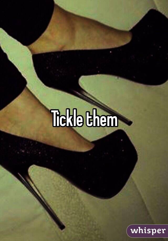 Tickle them 