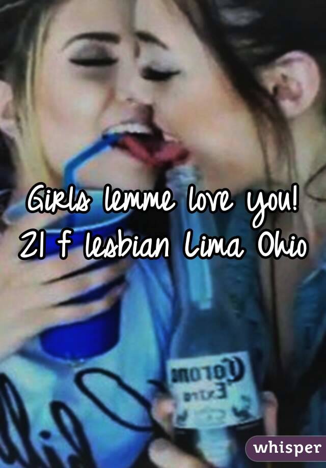 Girls lemme love you!
21 f lesbian Lima Ohio