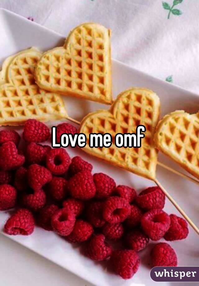 Love me omf