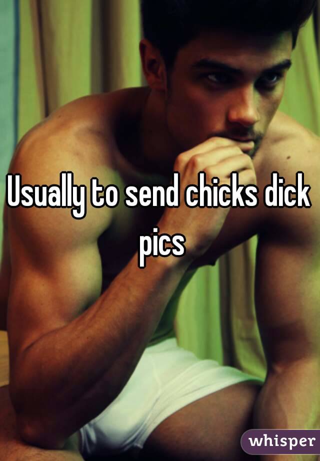 Usually to send chicks dick pics