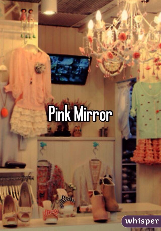 Pink Mirror