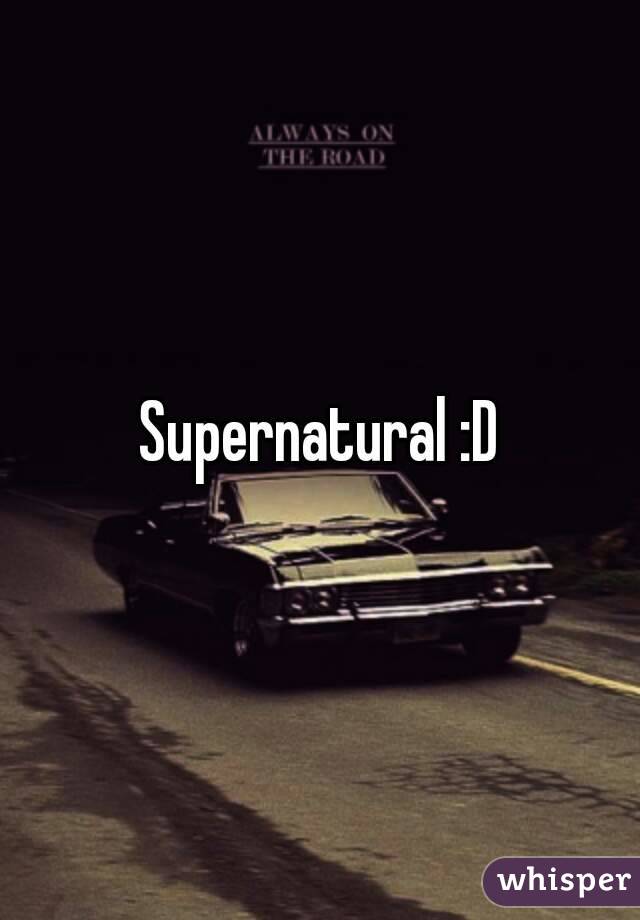 Supernatural :D