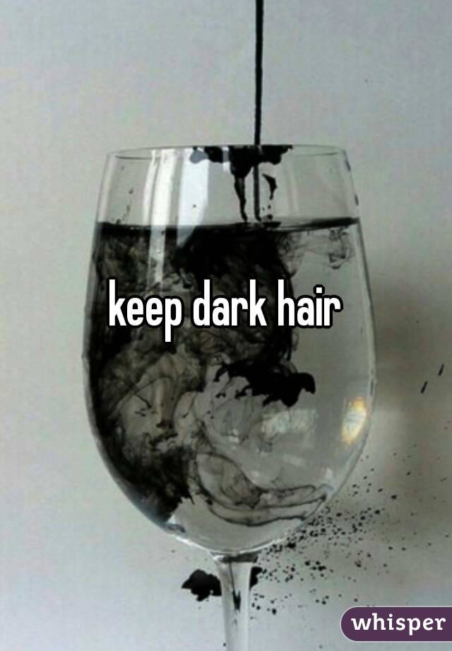 keep dark hair