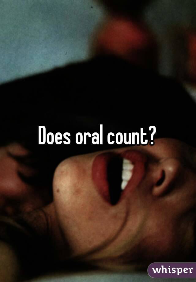 Does oral count?