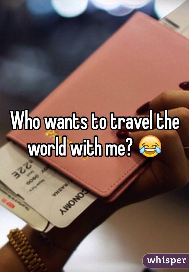 Who wants to travel the world with me? 😂