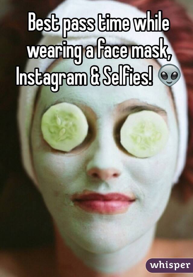 Best pass time while wearing a face mask, Instagram & Selfies! 👽