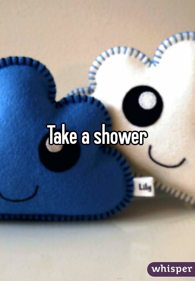 Take a shower