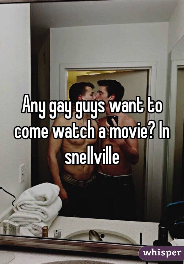 Any gay guys want to come watch a movie? In snellville