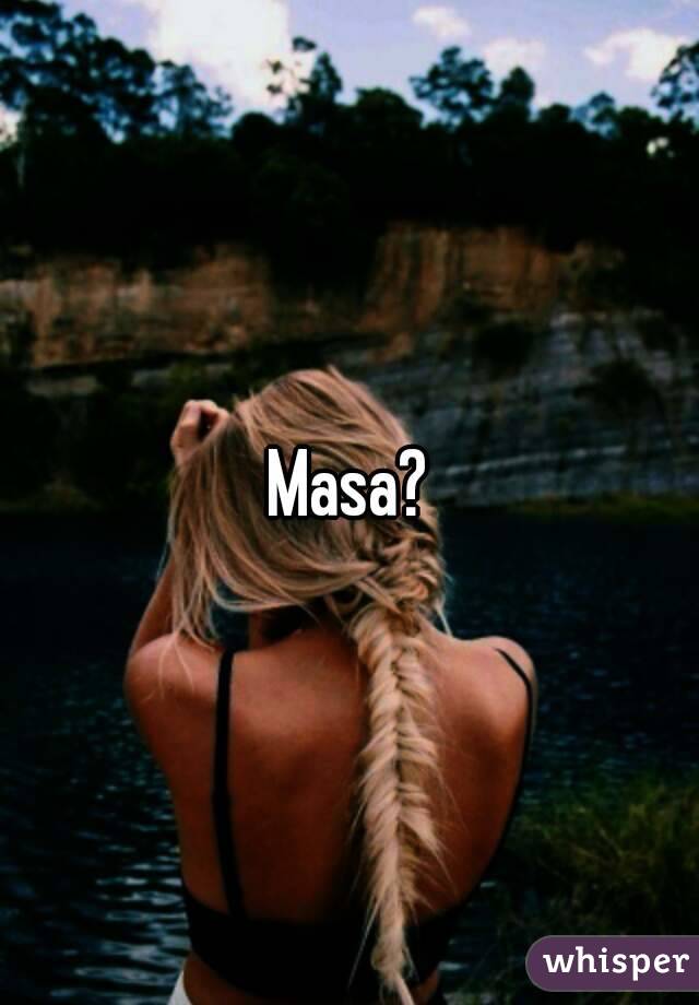 Masa?