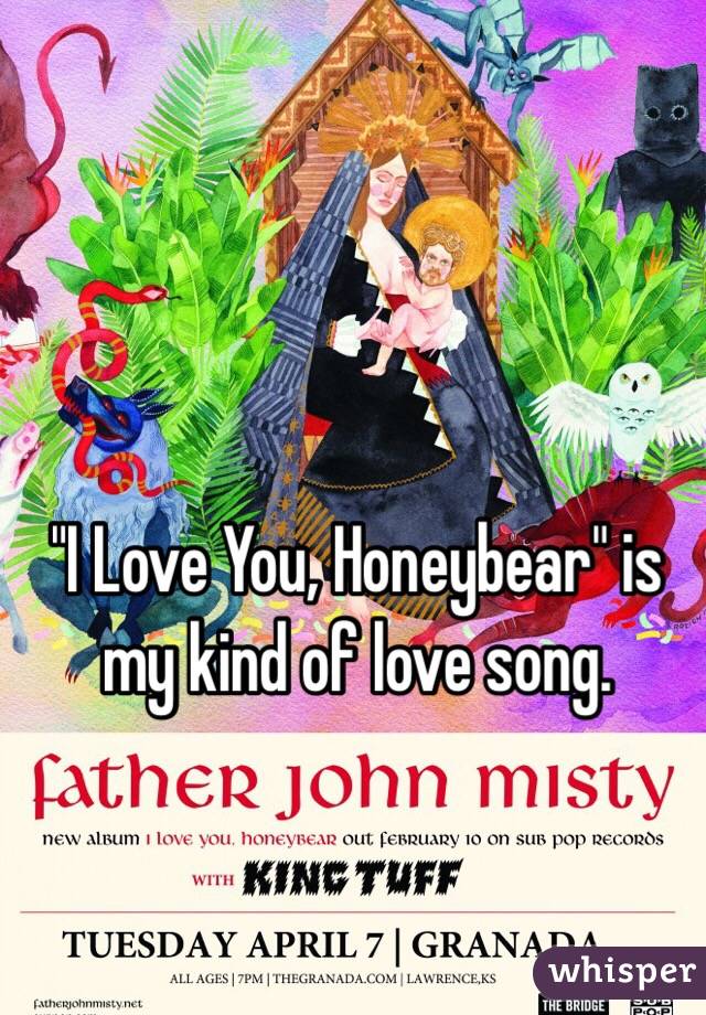 "I Love You, Honeybear" is my kind of love song. 