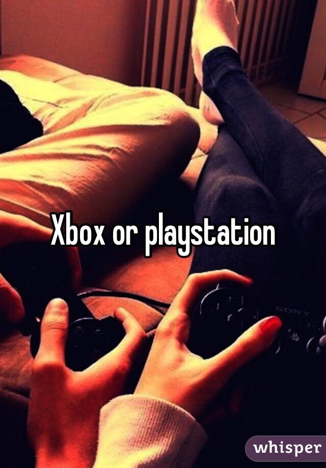 Xbox or playstation 