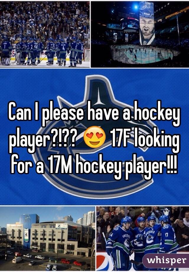 Can I please have a hockey player?!?? 😍 17F looking for a 17M hockey player!!!