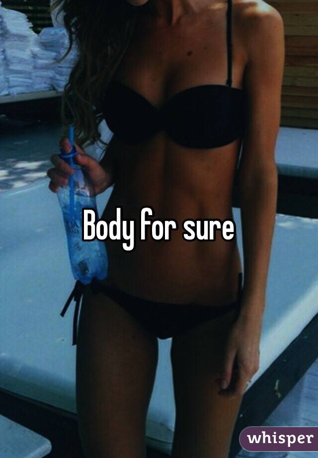 Body for sure