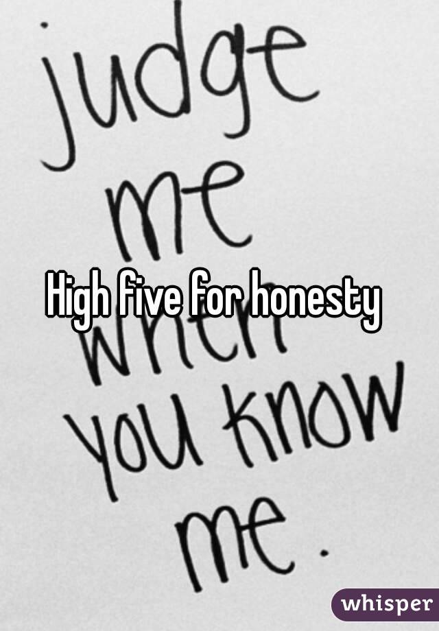 High five for honesty 