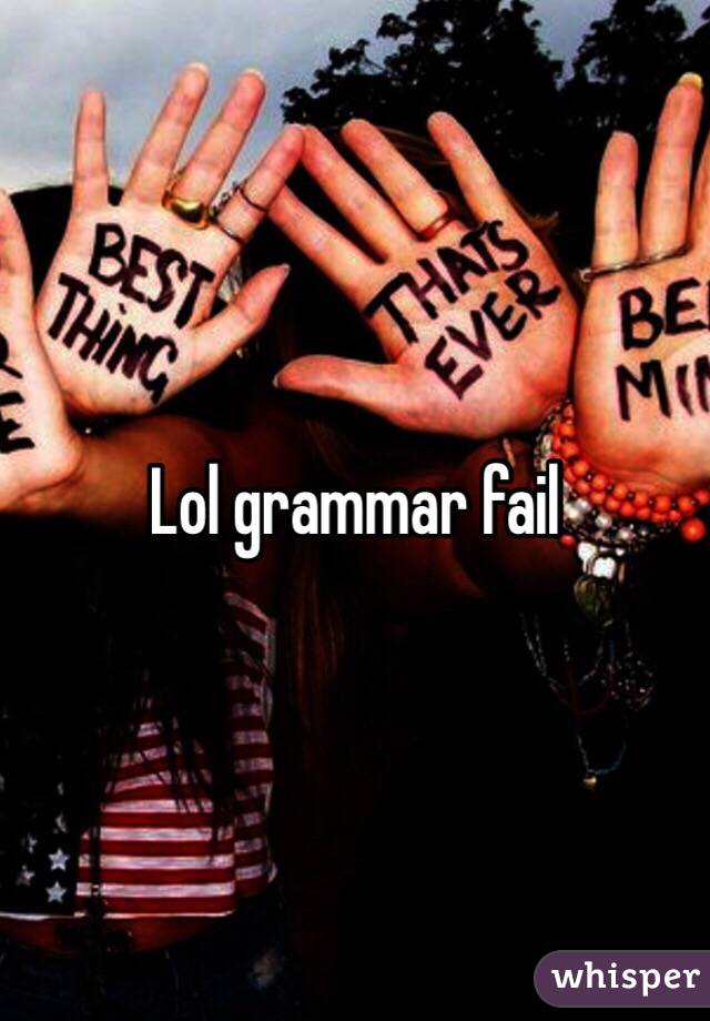 Lol grammar fail 