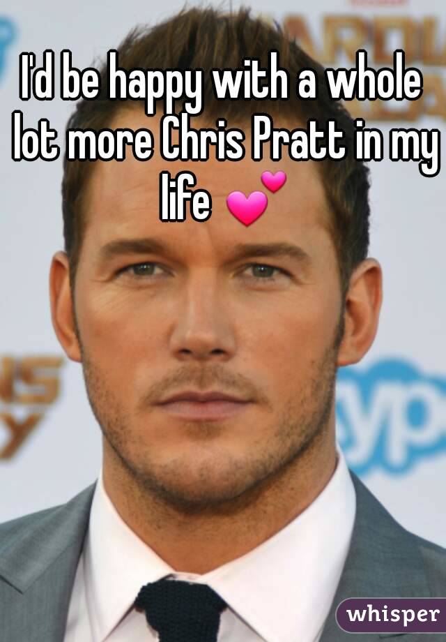 I'd be happy with a whole lot more Chris Pratt in my life 💕