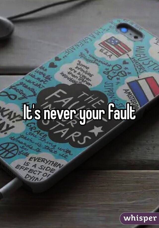 It's never your fault 