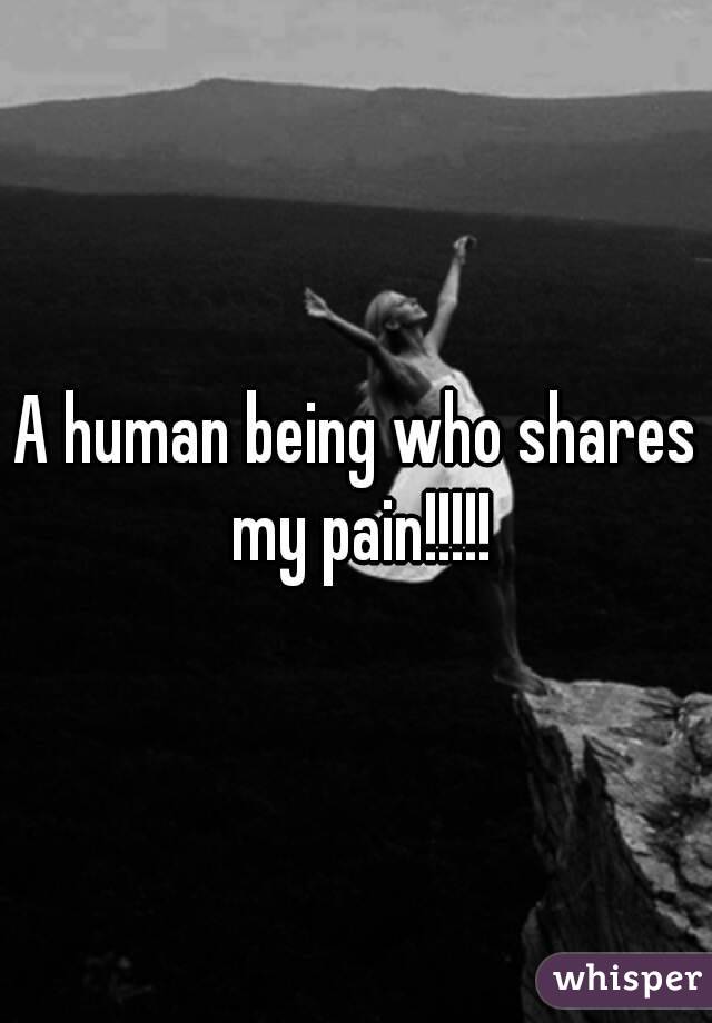 A human being who shares my pain!!!!!