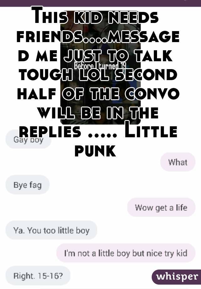 This kid needs friends....messaged me just to talk tough lol second half of the convo will be in the replies ..... Little punk 