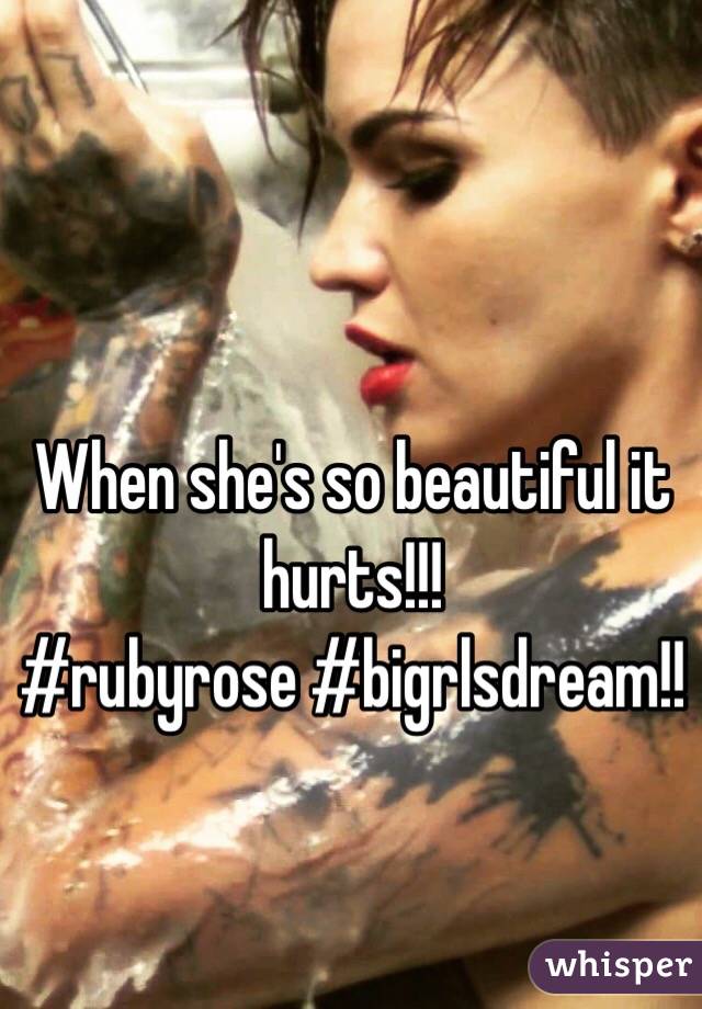 When she's so beautiful it hurts!!! 
#rubyrose #bigrlsdream!! 