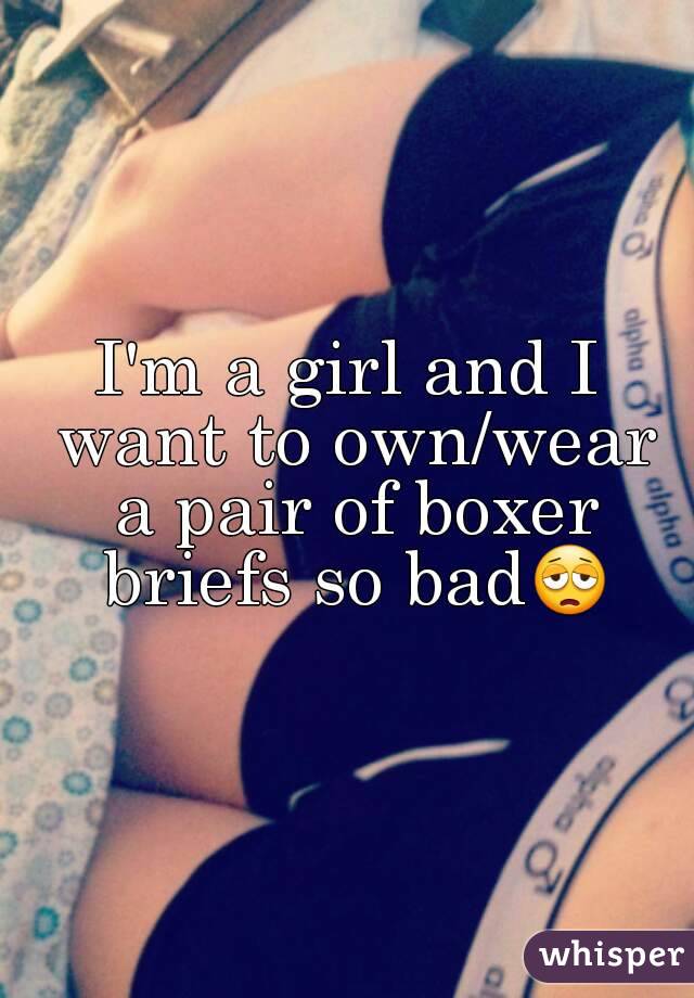 I'm a girl and I want to own/wear a pair of boxer briefs so bad😩