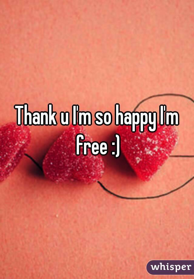 Thank u I'm so happy I'm free :)