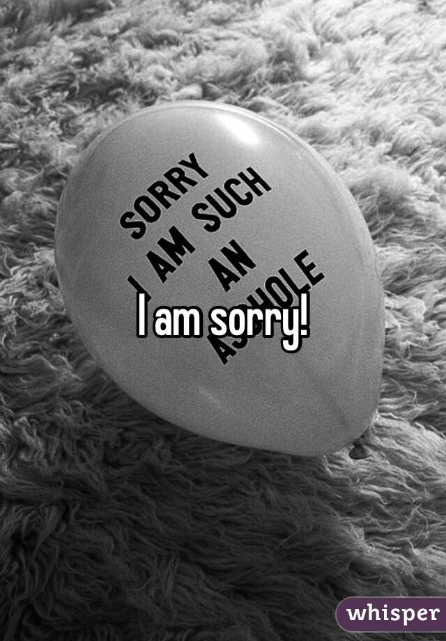 I am sorry!