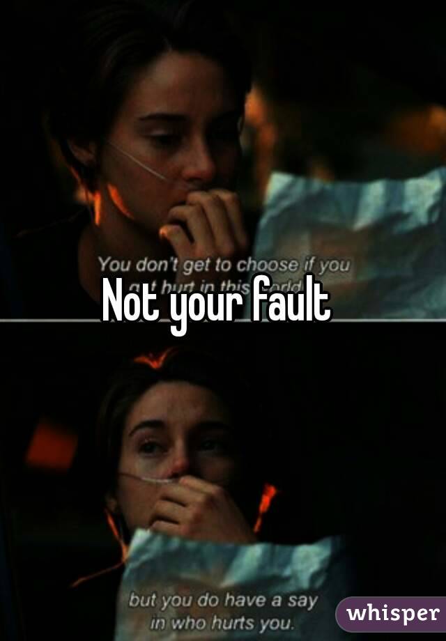 Not your fault 