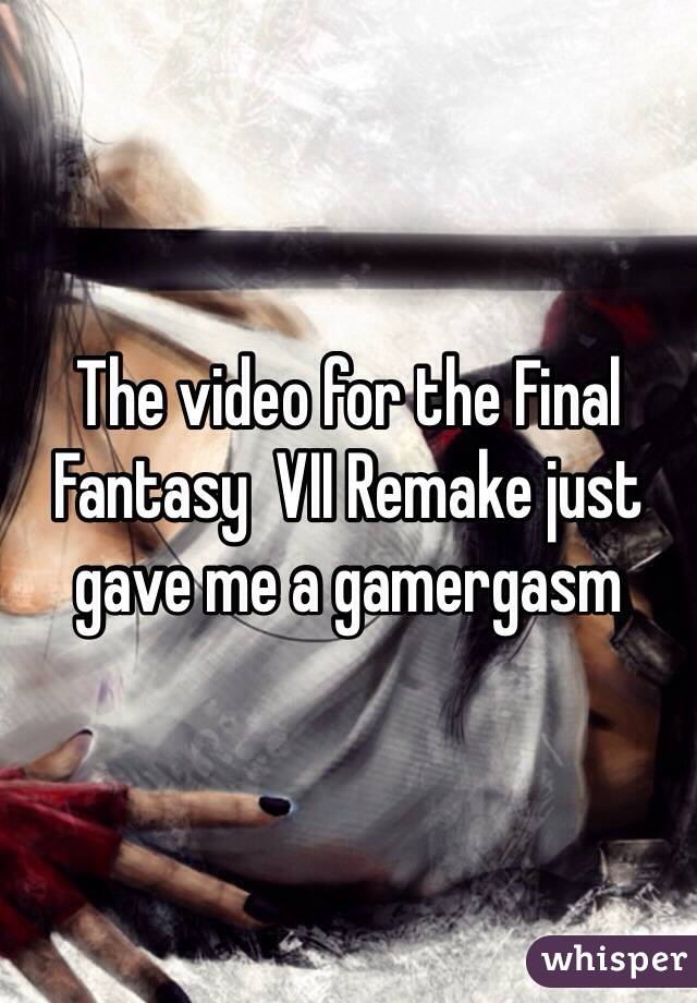 The video for the Final Fantasy  VII Remake just gave me a gamergasm