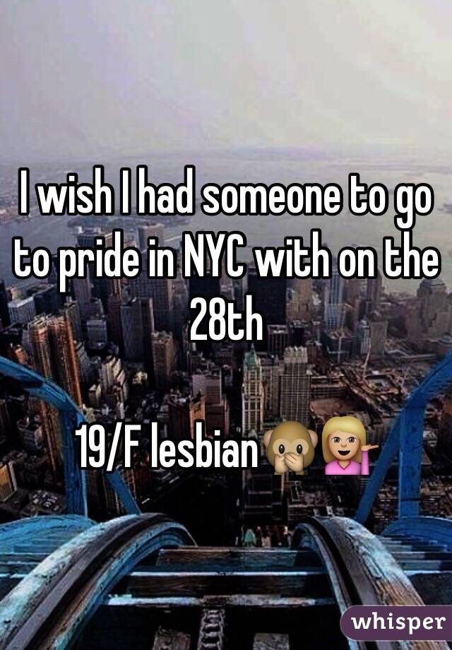 I wish I had someone to go to pride in NYC with on the 28th

19/F lesbian🙊💁🏼