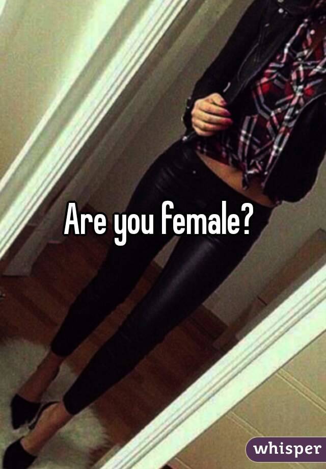 Are you female? 