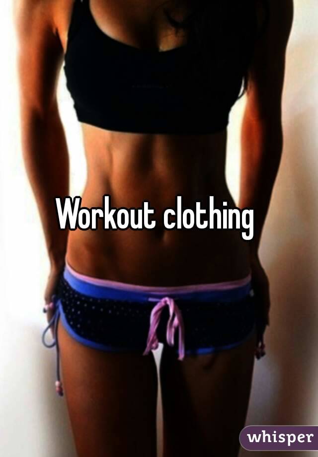 Workout clothing 