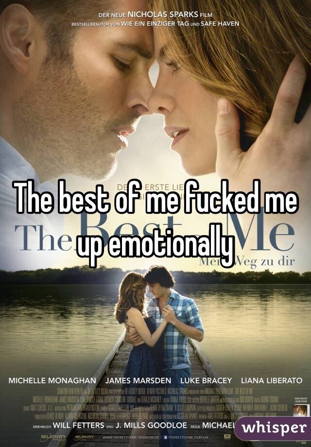 The best of me fucked me up emotionally