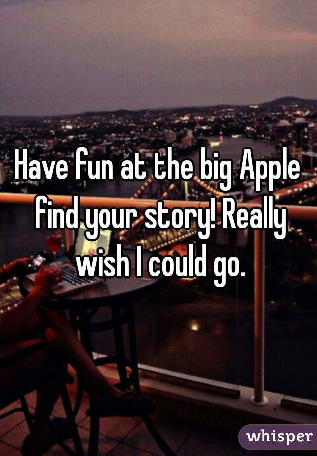 Have fun at the big Apple find your story! Really wish I could go.