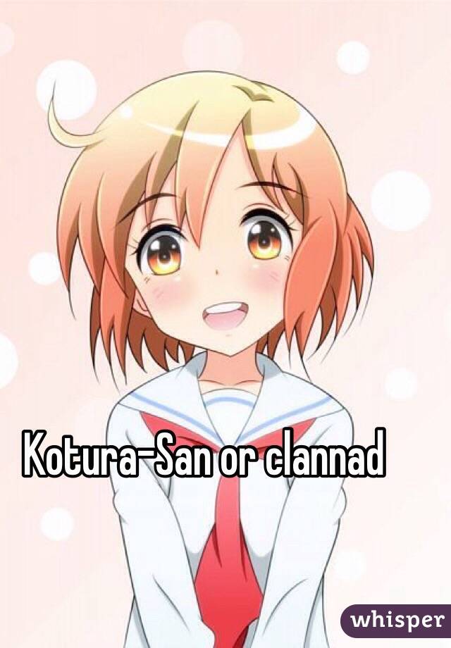 Kotura-San or clannad