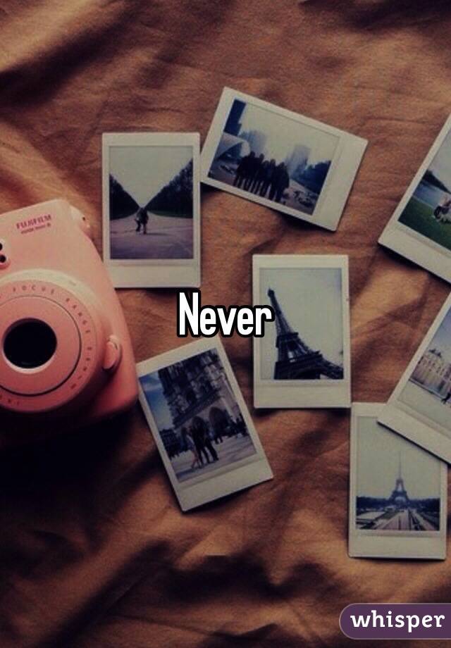 Never