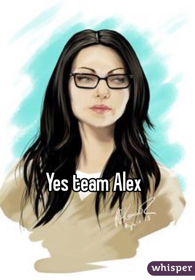 Yes team Alex