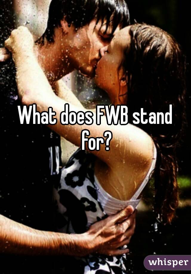 What does FWB stand for?